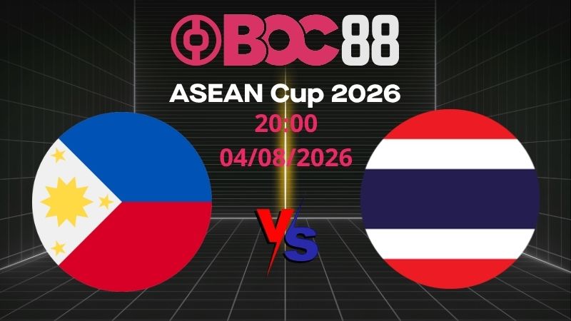 Soi Kèo Philippines vs Thái Lan | 20:00 04/08/2026 - ASEAN Cup 2026