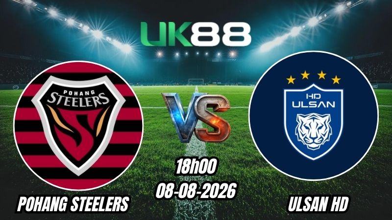 Soi kèo Pohang Steelers vs Ulsan HD | 18h00 – 08/08/2026 – K League 1