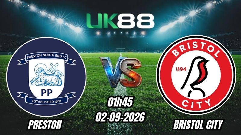 Soi kèo Preston vs Bristol City | 01h45 - 02/09/2026 - Championship