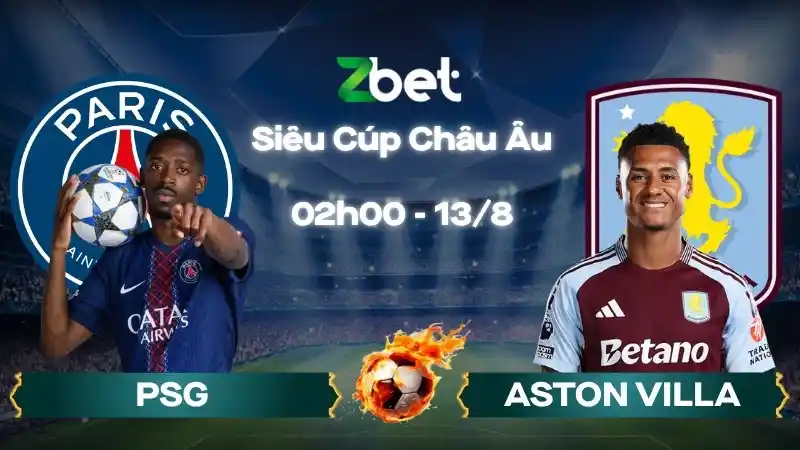Nhận định soi kèo PSG vs Aston Villa – 02h00 13/08/2026 – Siêu Cúp Châu Âu