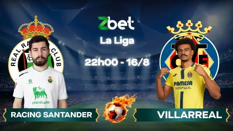Nhận định soi kèo Racing Santander vs Villarreal - 22h00 16/08/2026 - La Liga