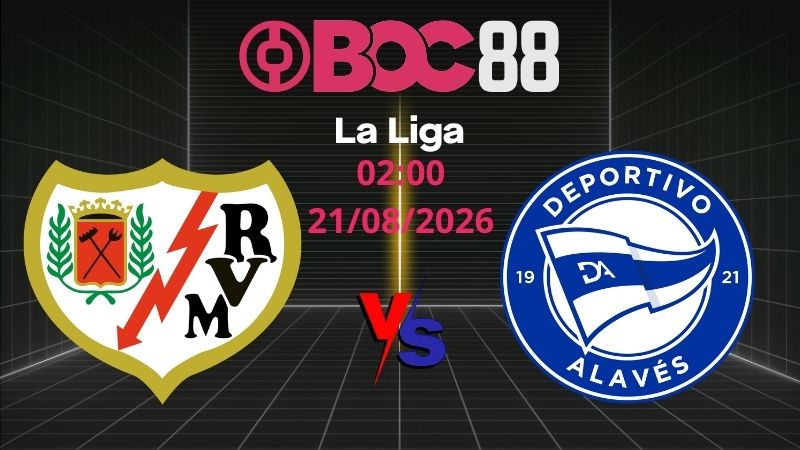 Soi Kèo Rayo Vallecano vs Alaves | 02:00 21/08/2026 - La Liga