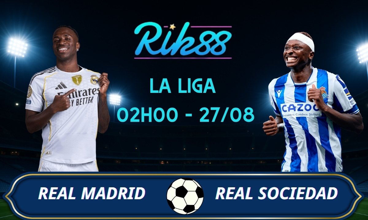 Soi kèo Real Madrid vs Real Sociedad - 02h00 ngày 27/08/2026 - La Liga
