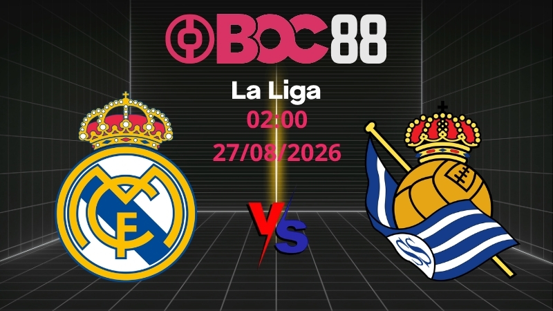 Soi Kèo Real Madrid vs Sociedad | 02:00 27/08/2026 - La Liga