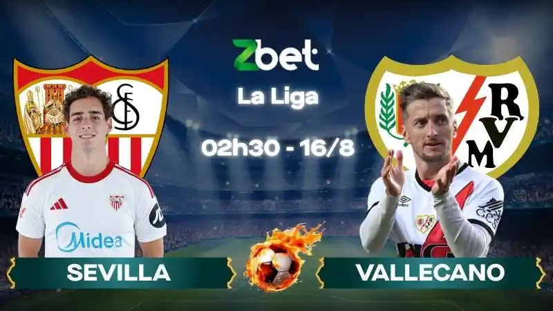 Nhận định soi kèo Sevilla vs Vallecano - 02h30 16/08/2026 - La Liga
