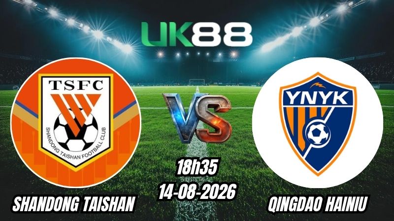 Soi kèo Shandong Taishan vs Qingdao Hainiu | 18h35 – 14/08/2026 – Chinese Super League