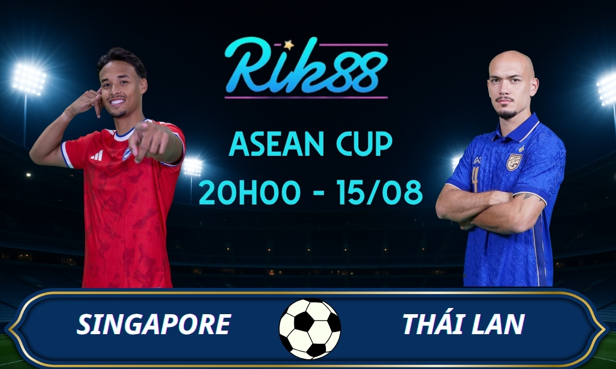 Soi kèo Singapore vs Thái Lan - 20h00 ngày 15/08/2026 - ASEAN Cup