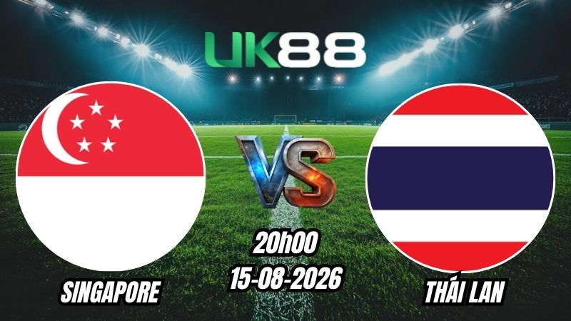 Soi kèo Singapore vs Thái Lan | 20h00 – 15/08/2026 – ASEAN Cup 2026