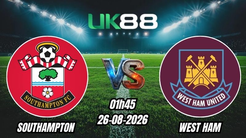 Soi kèo Southampton vs West Ham | 01h45 - 26/08/2026 - EFL Cup