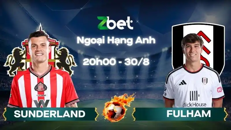Nhận định soi kèo Sunderland vs Fulham - 20h00 30/08/2026 - Ngoại Hạng Anh