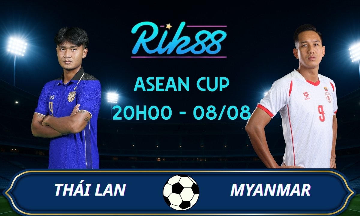 Soi kèo Thái Lan vs Myanmar – 20h00 ngày 08/08/2026 – ASEAN Cup