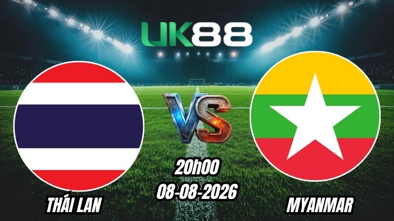 Soi kèo Thái Lan vs Myanmar | 20h00 – 08/08/2026 – ASEAN Cup 2026