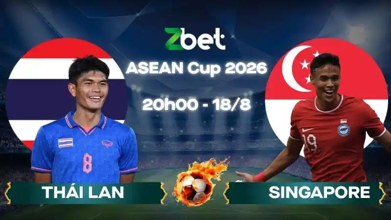 Nhận định soi kèo Thái Lan vs Singapore - 20h00 18/08/2026 - ASEAN Cup 2026