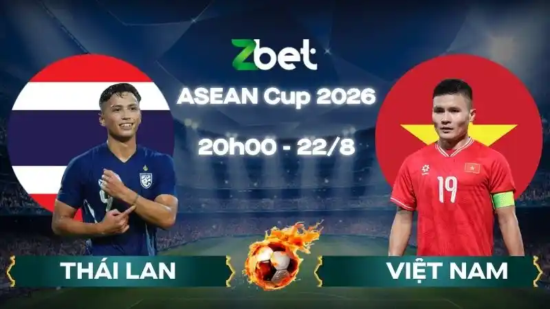 Nhận định soi kèo Thái Lan vs Việt Nam - 20h00 22/08/2026 - ASEAN Cup 2026