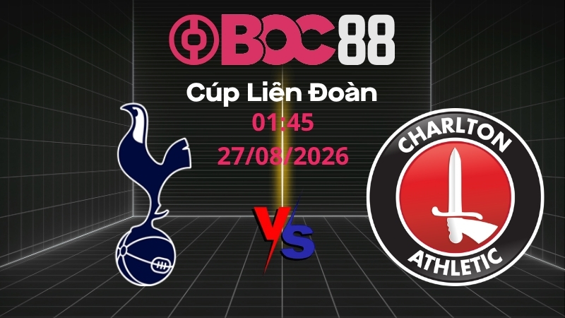 Soi Kèo Tottenham vs Charlton | 01:45 27/08/2026 - Cúp Liên Đoàn