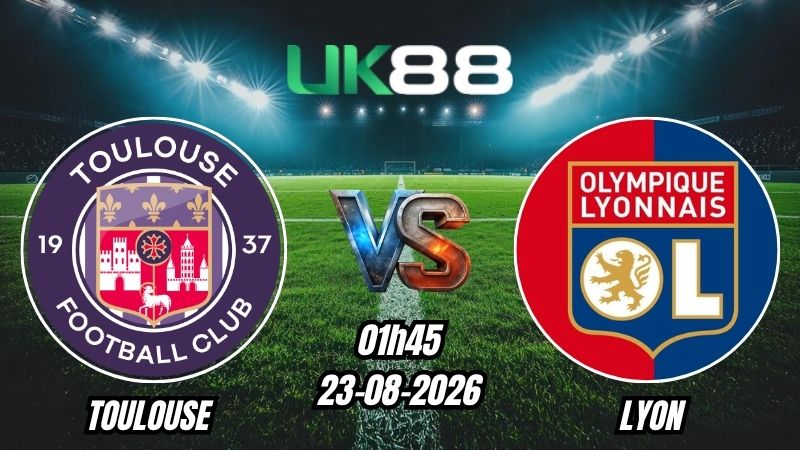 Soi kèo Toulouse vs Lyon | 01h45 - 23/08/2026 - Ligue 1