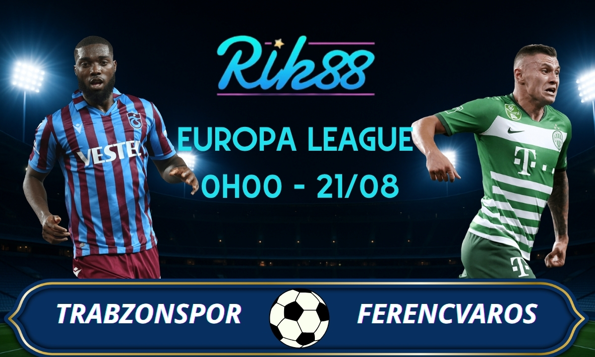 Soi kèo Trabzonspor vs Ferencvaros - 0h00 ngày 21/08/2026 - Europa League