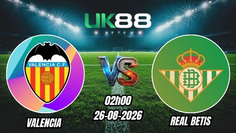Soi kèo Valencia vs Real Betis | 02h00 - 26/08/2026 - La Liga