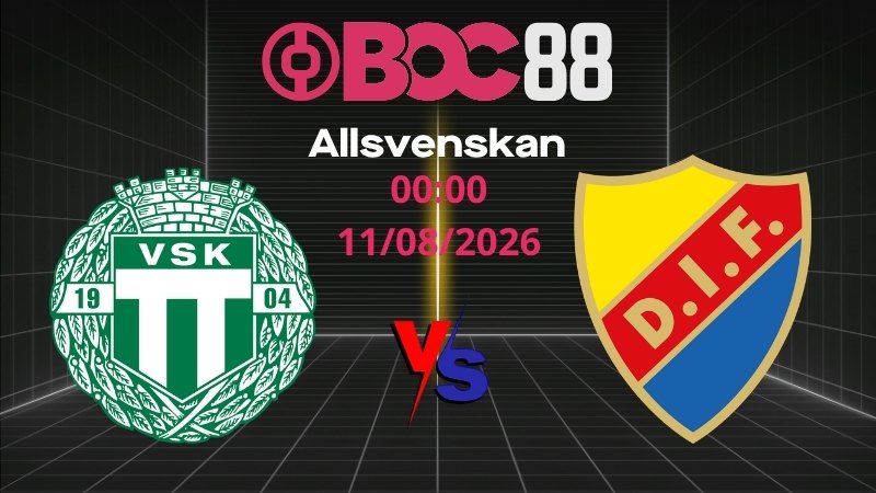 Soi Kèo Vasteras vs Djurgarden | 00:00 11/08/2026 – Allsvenskan