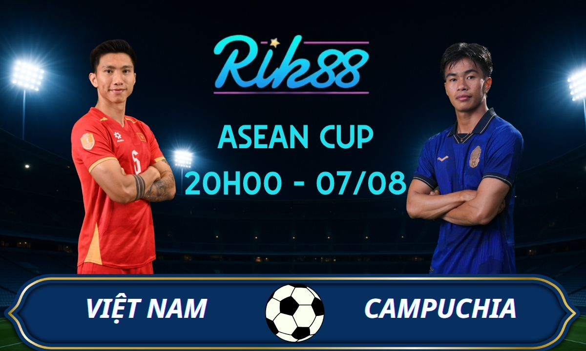 Soi kèo Việt Nam vs Campuchia – 20h00 ngày 07/08/2026 – ASEAN Cup