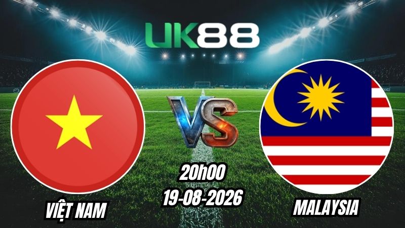 Soi kèo Việt Nam vs Malaysia | 20h00 - 19/08/2026 - ASEAN Cup