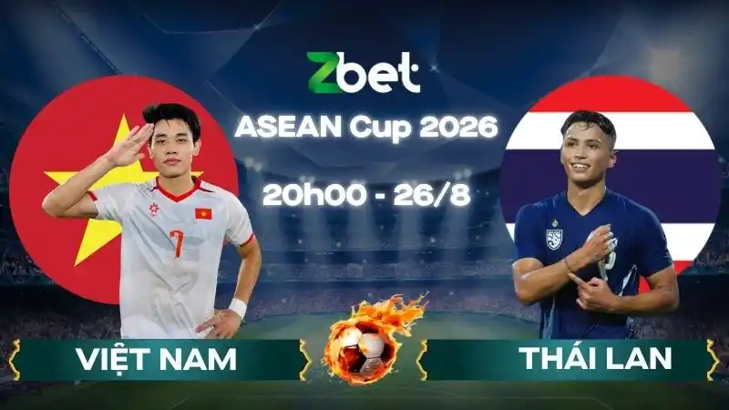 Nhận định soi kèo Việt Nam vs Thái Lan - 22h00 26/08/2026 - ASEAN Cup 2026