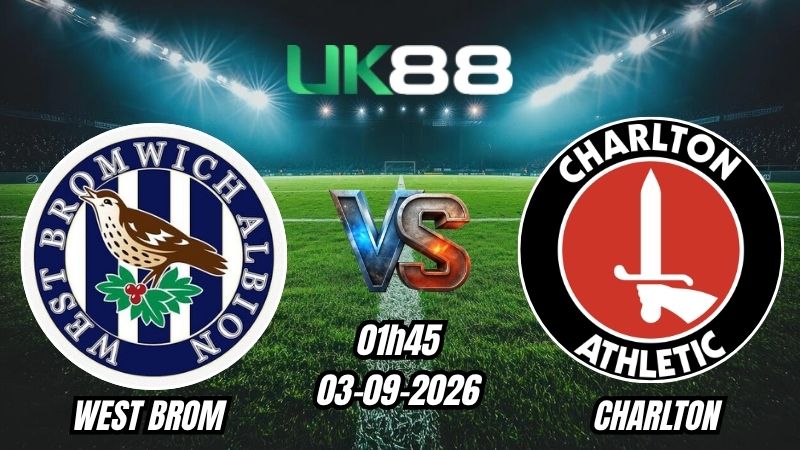 Soi kèo West Brom vs Charlton | 01h45 - 03/09/2026 - Championship