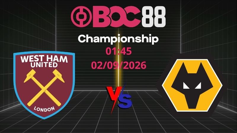 Soi Kèo West Ham vs Wolves | 01:45 02/09/2026 - Championship