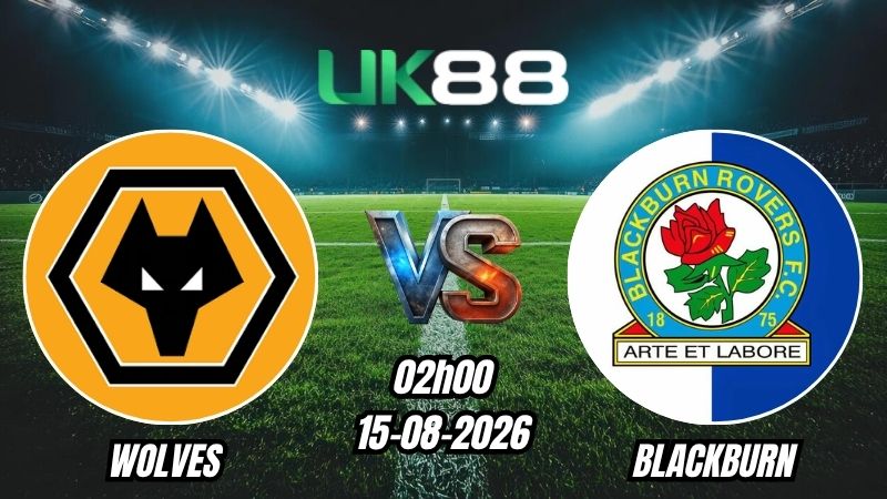 Soi kèo Wolves vs Blackburn | 02h00 – 15/08/2026 – Championship