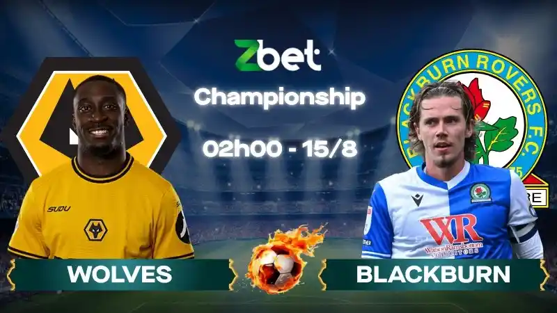 Nhận định soi kèo Wolves vs Blackburn – 02h00 15/08/2026 – Championship