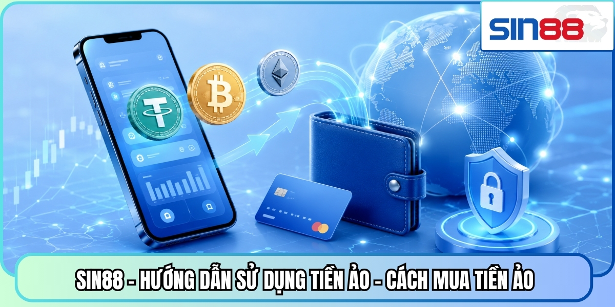 SIN88 - Hướng Dẫn Sử Dụng Tiền Ảo - Cách Mua Tiền Ảo 