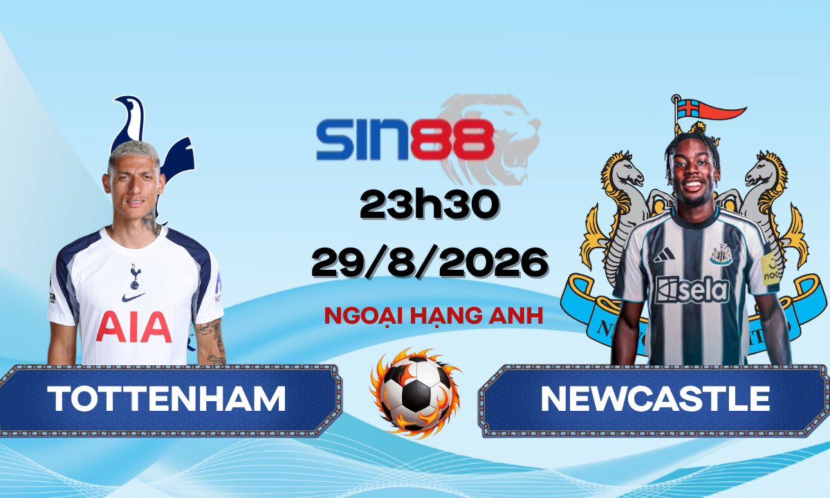 Soi kèo bóng đá Tottenham - Newcastle 23h30 ngày 29/08/2026 - Ngoại hạng Anh