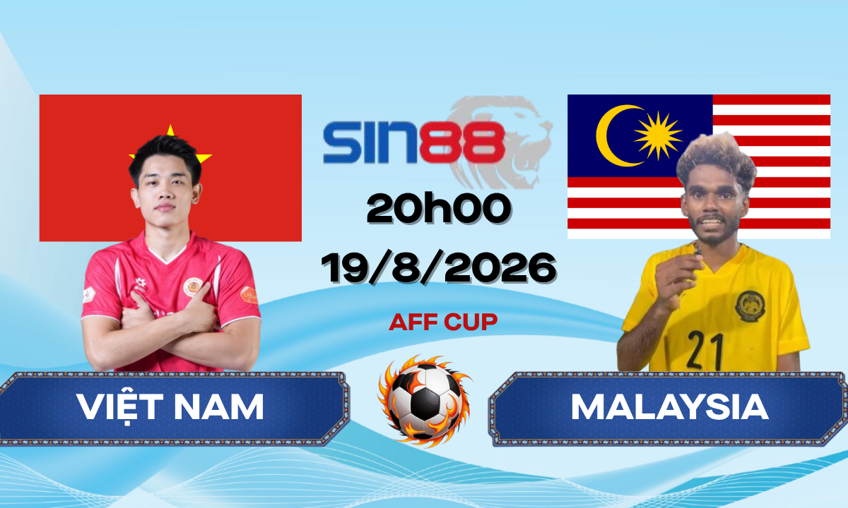 Soi kèo bóng đá Việt Nam - Malaysia 20h00 ngày 19/08/2026 - AFF Cup