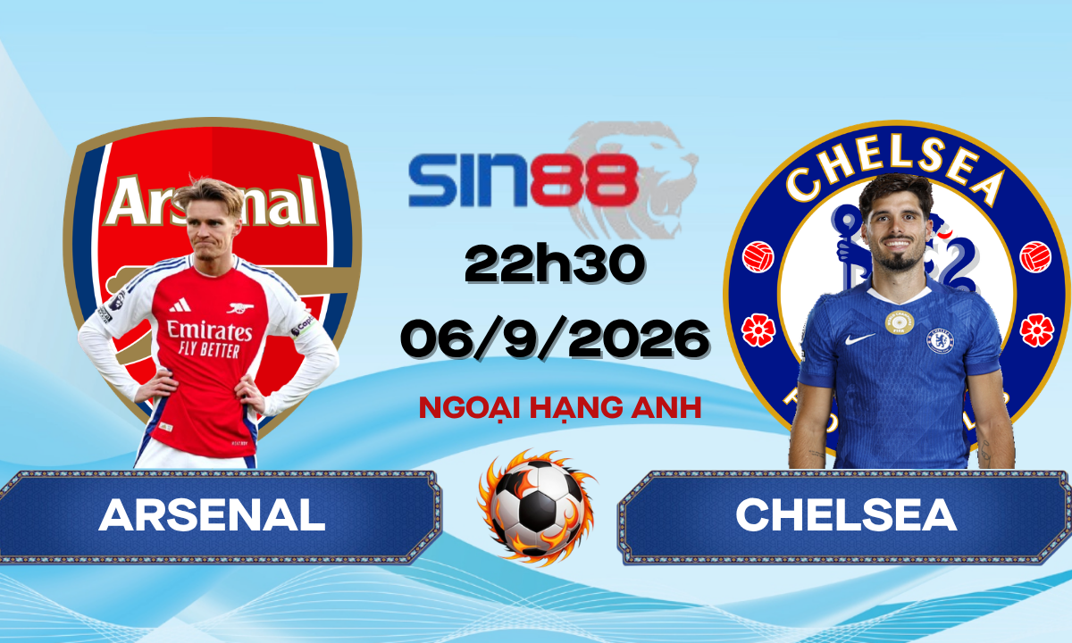 Soi kèo bóng đá Arsenal - Chelsea 22h30 ngày 06/09/2026 - Ngoại hạng Anh