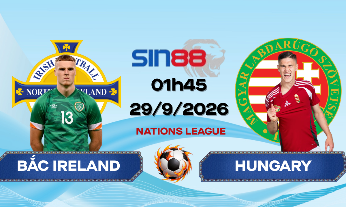 Soi kèo bóng đá Bắc Ireland – Hungary 01h45 ngày 29/09/2026 – Nations League