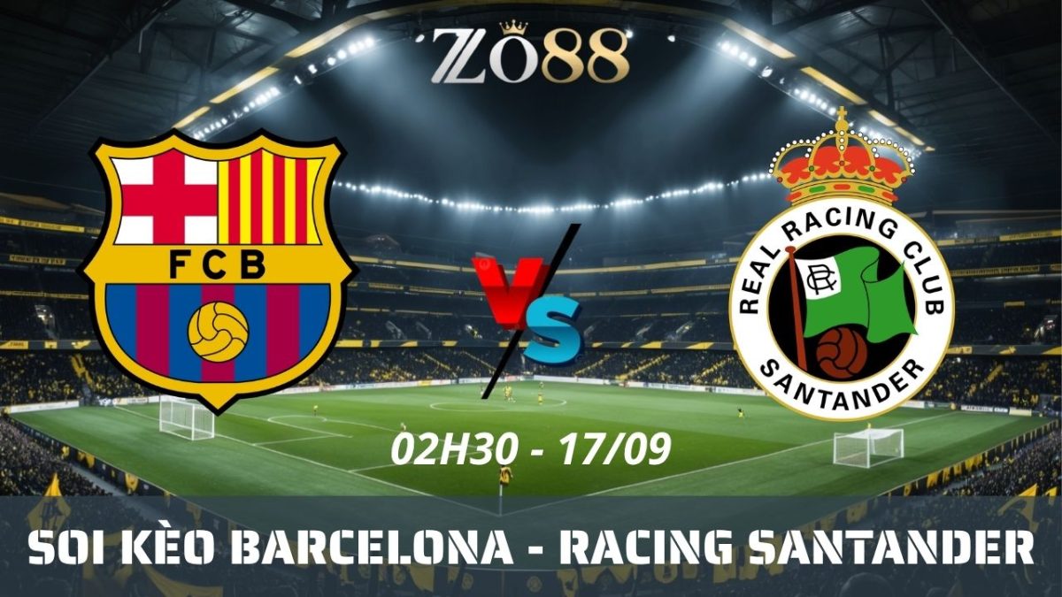 Soi kèo nhà cái Barcelona - Racing Santander 17/09/2026 02h30 La Liga
