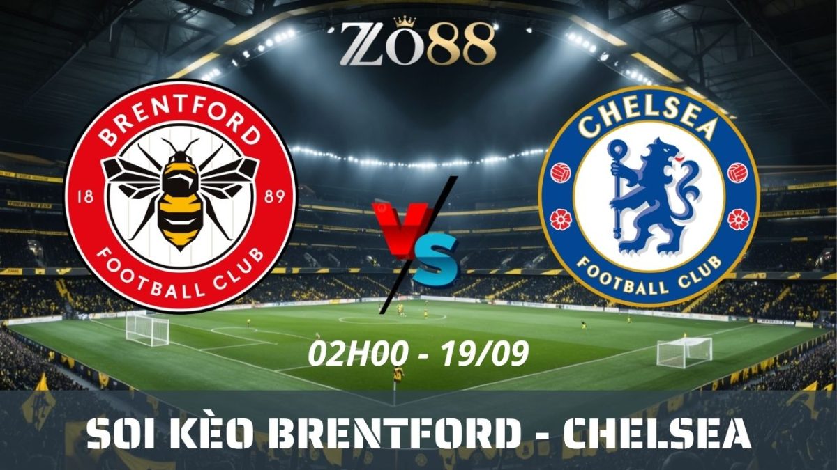 Soi kèo nhà cái Brentford - Chelsea 19/09/2026 02h00 Ngoại hạng Anh