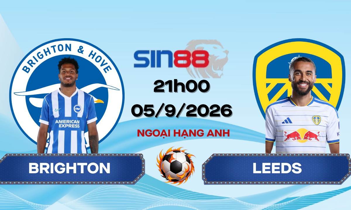 Soi kèo bóng đá Brighton - Leeds 21h00 ngày 05/09/2026 - Ngoại hạng Anh