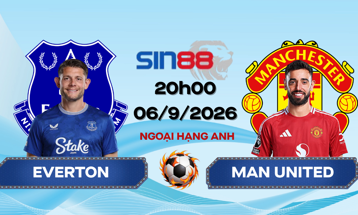 Soi kèo bóng đá Everton - Manchester United 20h00 ngày 06/09/2026 - Ngoại hạng Anh
