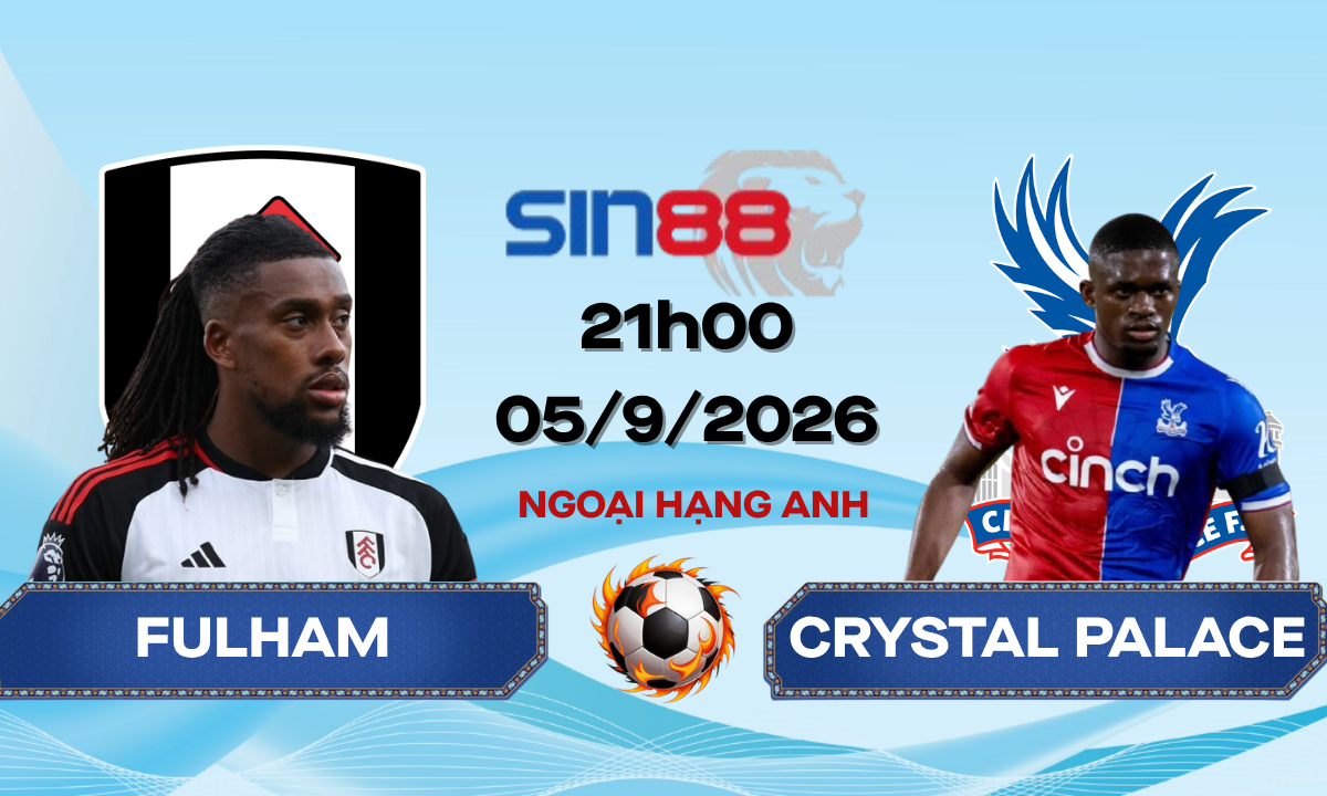 Soi kèo bóng đá Fulham - Crystal Palace 21h00 ngày 05/09/2026 - Ngoại hạng Anh