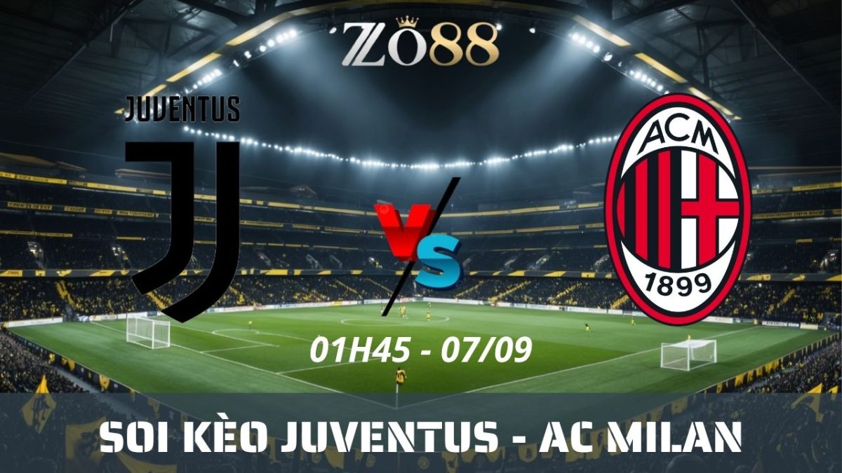 Soi kèo nhà cái Juventus - AC Milan 07/09/2026 01h45 Serie A