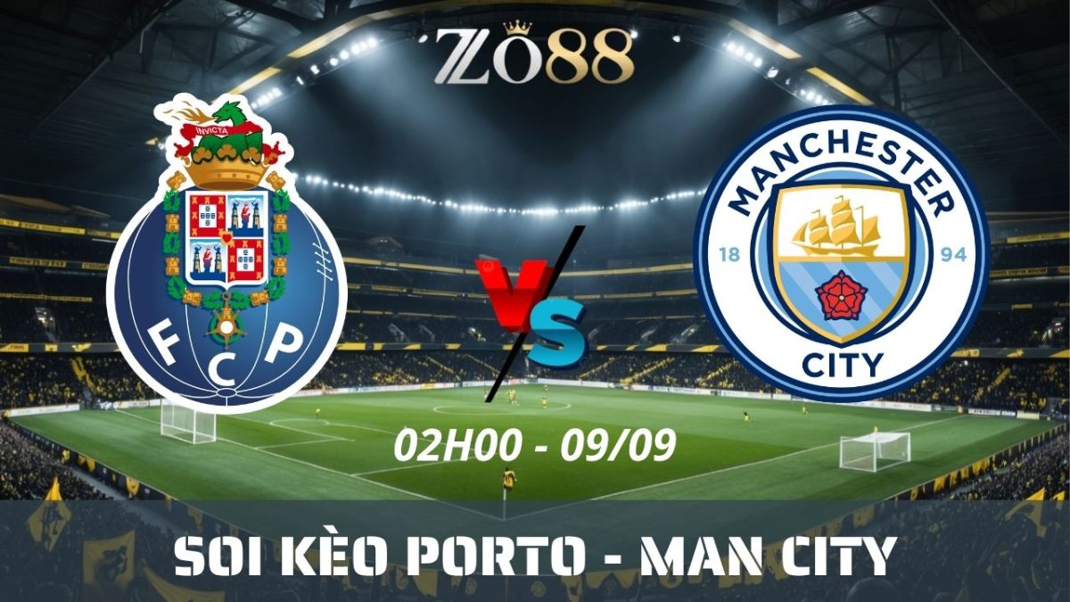 Soi kèo nhà cái Porto - Man City 09/09/2026 02h00 Champions League