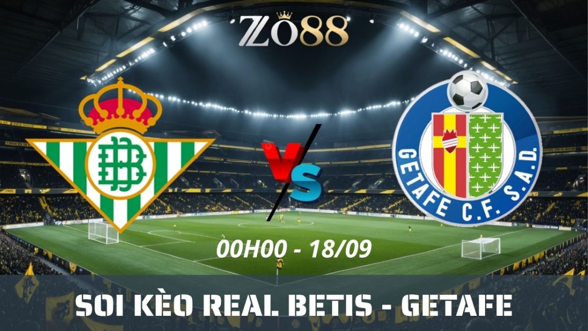 Soi kèo nhà cái Real Betis - Getafe 18/09/2026 00h00 La Liga