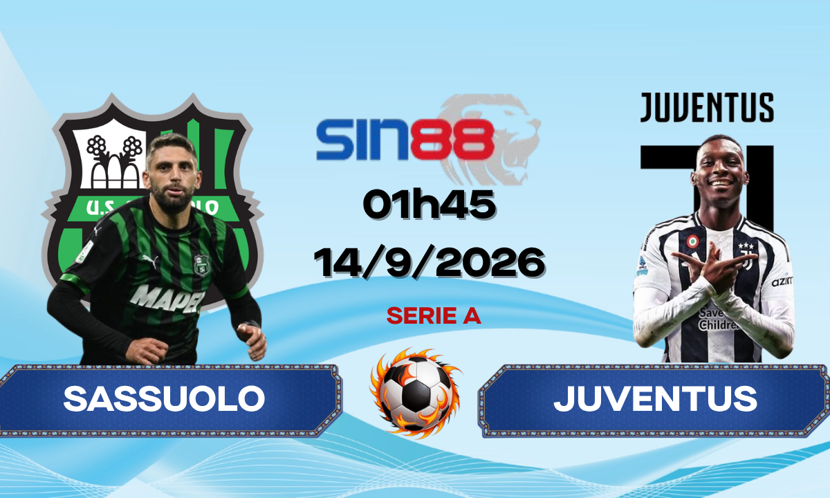 Soi kèo bóng đá Sassuolo - Juventus 01h45 ngày 14/09/2026 - Serie A