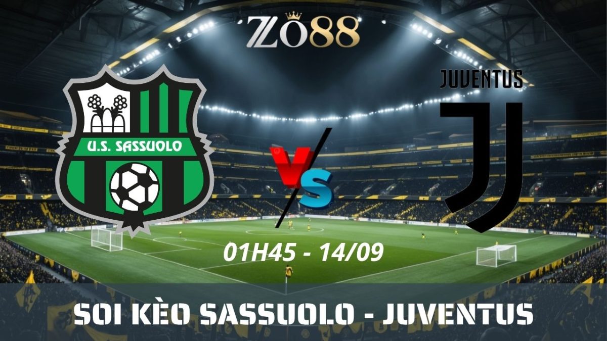 Soi kèo nhà cái Sassuolo - Juventus 14/09/2026 01h45 Serie A