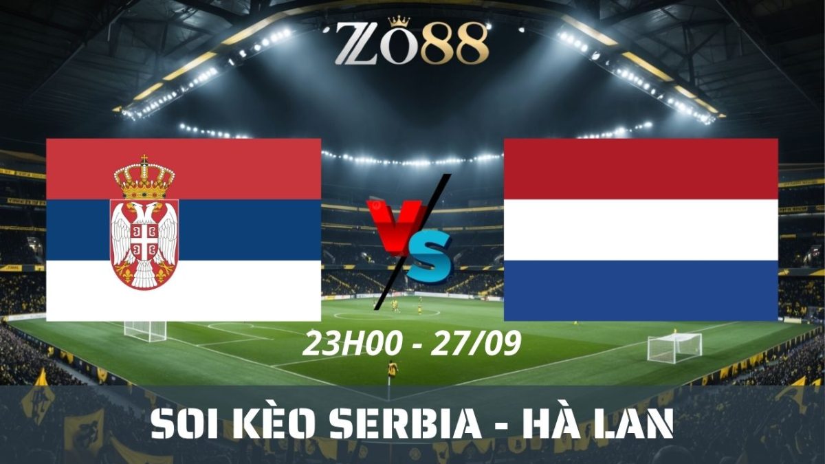 Soi kèo nhà cái Serbia – Hà Lan 27/09/2026 23h00 Nations League