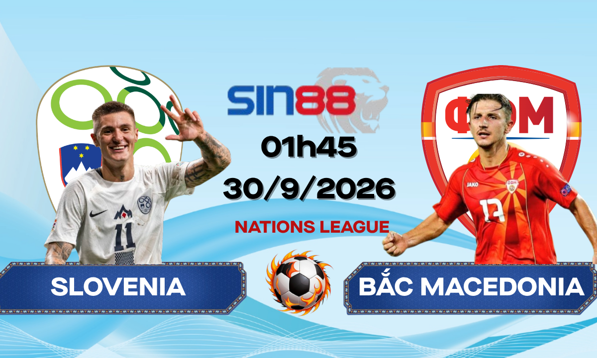 Soi kèo bóng đá Slovenia - Bắc Macedonia 01h45 ngày 30/09/2026 - Nations League