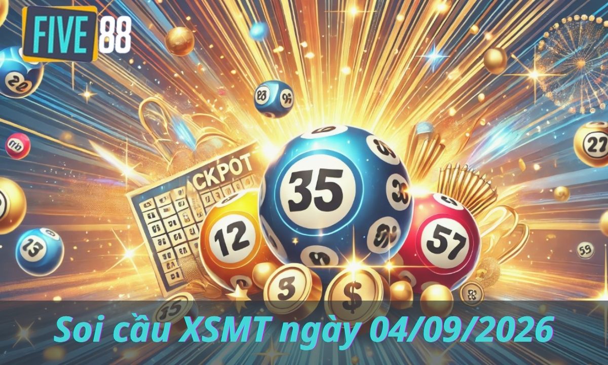 Soi Cầu XSMT Ngày 04/09/2026 - Chốt Lô Miền Trung - Five88
