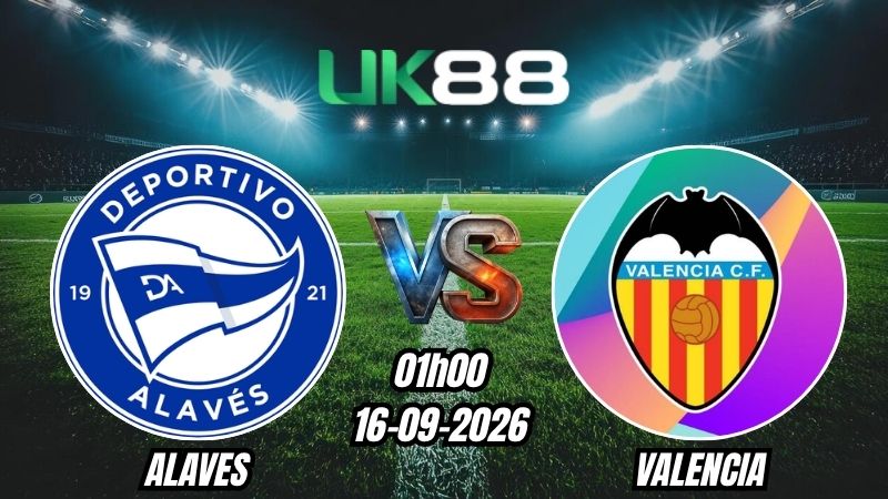 Soi kèo Alaves vs Valencia | 01h00 - 16/09/2026 - La Liga