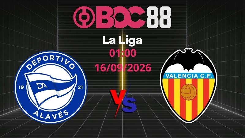 Soi Kèo Alaves vs Valencia | 01:00 16/09/2026 - La Liga